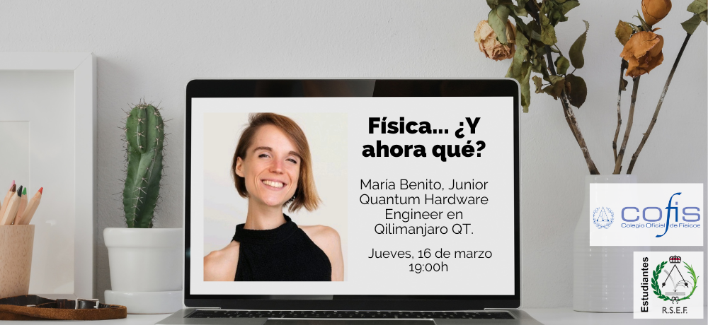 Física, ¿Y ahora qué?: charla de María Benito, Quantum Hardware Engineer